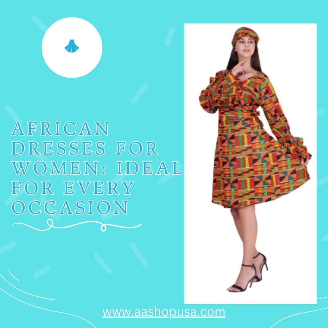 African Dresses For Women: Ideal For Every Occasion - Advance Apparels Inc