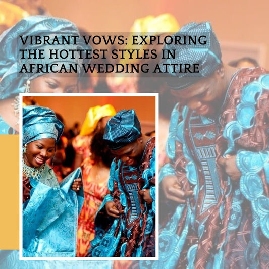 Vibrant Vows: Exploring the Hottest Styles in African Wedding Attire - Advance Apparels Inc